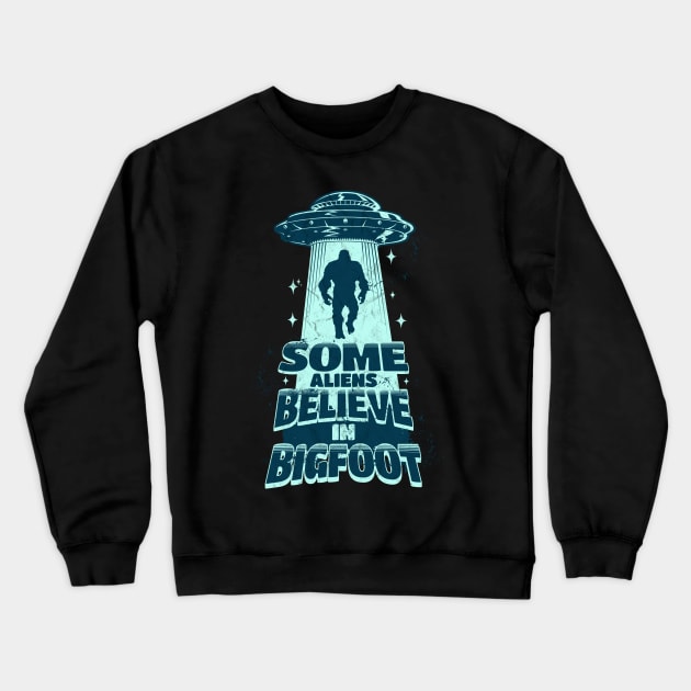 Some Aliens Believe In Bigfoot Crewneck Sweatshirt by Norse Magic